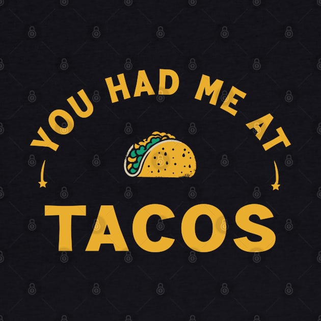 You Had Me At Tacos by Trendsdk